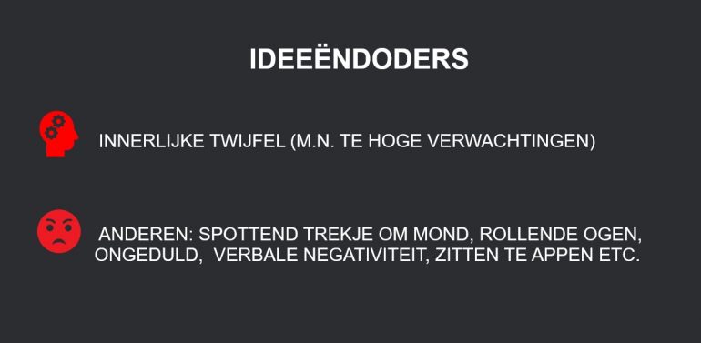 Twee vormen van ideeëndoders: innerlijke twijfel en anderen.